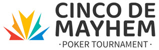 Cinco De Mayhem Poker Tournament